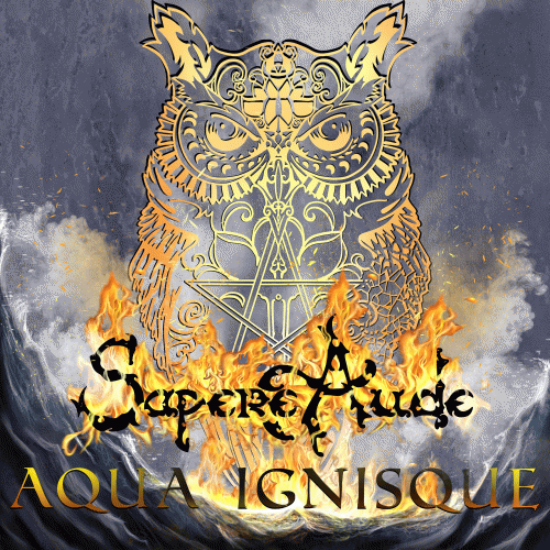 Sapere Aude : Aqua Ignisque